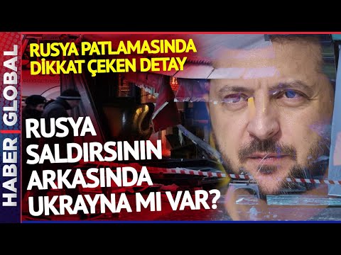 Rusya'da Bombalamanın Arkasında Ukrayna mı Var? Bombalı Saldırıda Dikkat Çeken Detay!