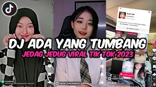 DJ ADA YANG TUMBANG JEDAG JEDUG VIRAL TIK TOK 2023 || DJ TAUFIK REMIX