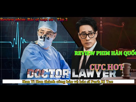 Review phim hàn quốc : Bác sĩ luật sư – tập 3- Han Yi Han thành công bảo vệ bác sĩ Park Ki Tae