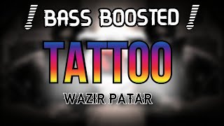 Tattoo [BASS BOOSTED] Wazir Patar | Latest Punjabi song 2022