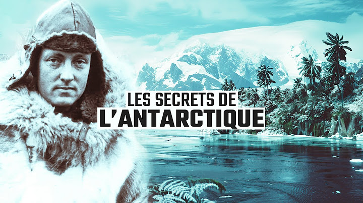 LES SECRETS DE L'ANTARCTIQUE