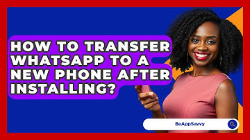 How To Transfer WhatsApp To A New Phone After Installing? - Be App Savvy