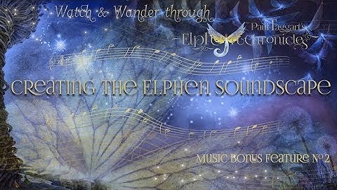 Music Bonus Feature No. 2 : Creating the Elphen Soundscape for ‘Paul Taggart’s Elphen Chronicles’