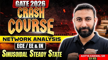 GATE 2026 Crash Course | Network Analysis | Sinusoidal Steady state Analysis | Aditya Kanwal Sir