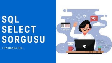 1 Dakikada SQL SELECT Sorgusu