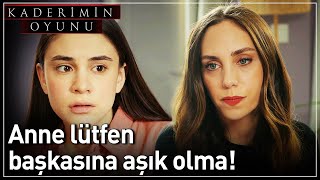 Kaderimin Oyunu 18. Bölüm - Anne Lütfen Başkasına Aşık Olma!