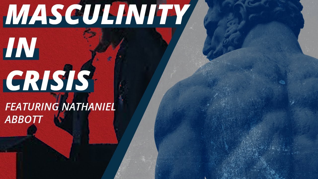 The Crises of Masculinity In America | Featuring Nathaniel Abbott