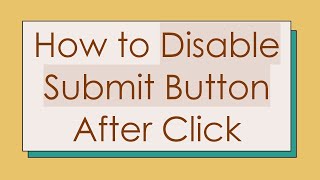 How to Disable Submit Button After Click