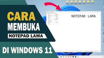 CARA MEMBUKA NOTEPAD LAMA DI WINDOWS 11 TERBARU