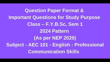 FYBsc, Sem I - NEP Pattern – AEC 101 – English - Professional Communication Skills - Q P Format
