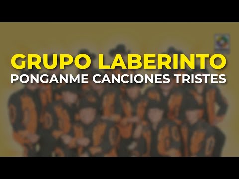 Grupo Laberinto - Ponganme Canciones Tristes (Audio Oficial)