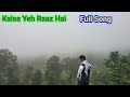 Kaisa yeh raaz hai songkaisa ye raj hai full songraaz emranhashmi