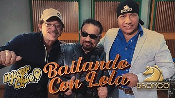 Mister Chivo & Bronco - Bailando Con Lola (Video Oficial)