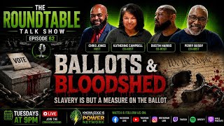 THE ROUND TABLE TALK SHOW — EPISODE 62 Title: Ballots & Bloodshed