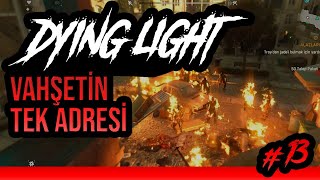 Şenlik havası var gibi - DYING LIGHT 13