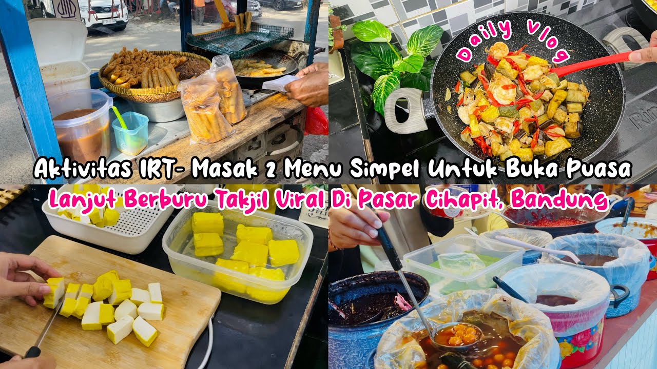 🌸AKTIVITAS IRT-MASAK 2 MENU SIMPEL| LANJUT BERBURU TAKJIL DI PASAR CIHAPIT BANDUNG #dailyvlog 