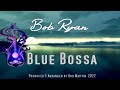 Bob Ryan (Blue Bossa) Produced by Bud Martin