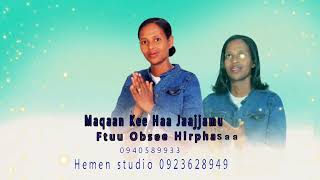 Maqan Kee Haa Jajamu Obsee Hirphasa