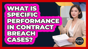 What Is Specific Performance In Contract Breach Cases? - Business Law Pros