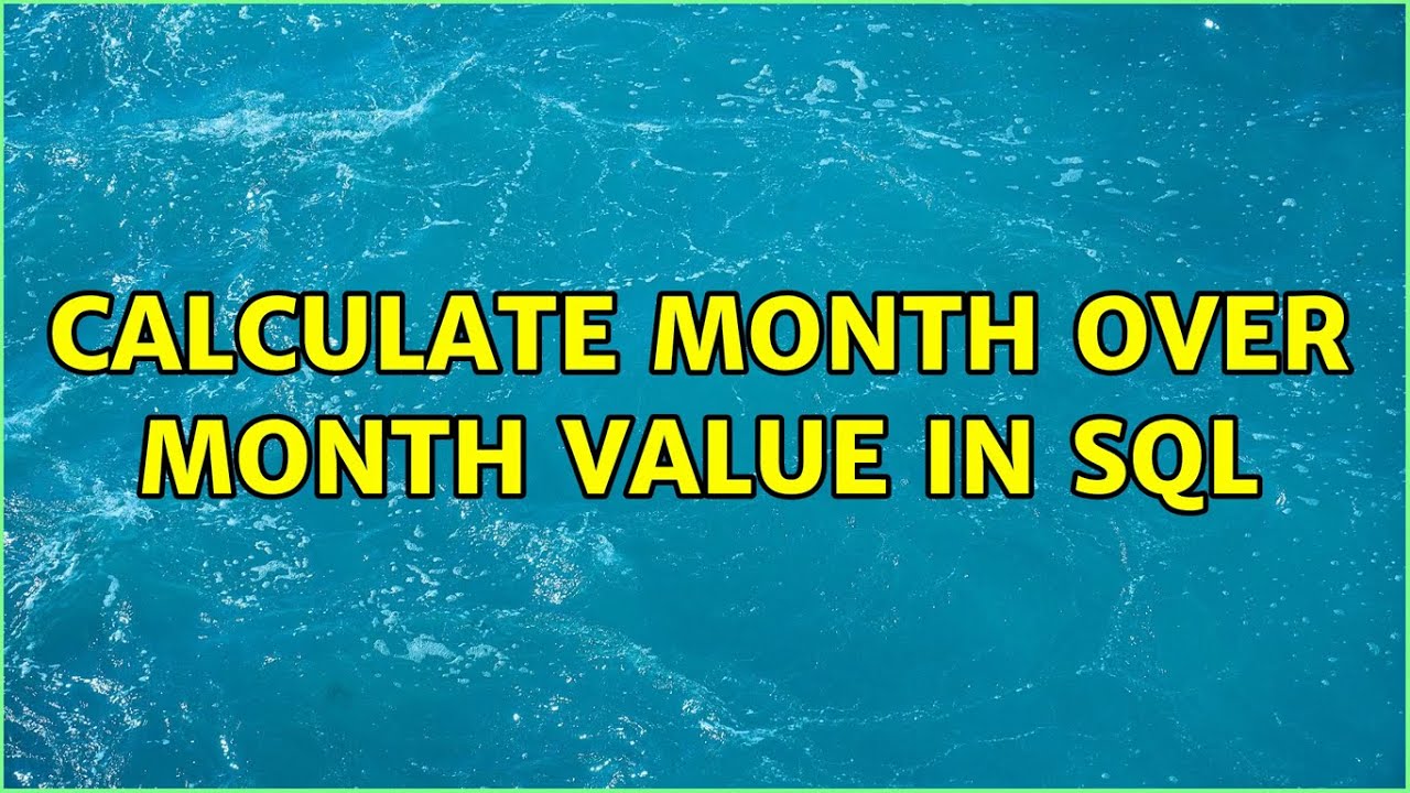 calculate month over month value in SQL 