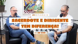 SACERDOTE E DIRIGENTE TEM DIFERENÇA? | PODCAST UMBANDA PRA VIDA - #51