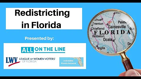 “Redistricting in Florida” presented by All on the Line Florida, League of Women Voters Florida, and