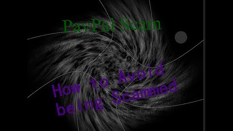 PayPal Scamming Method And How To Avoid Getting Scammed