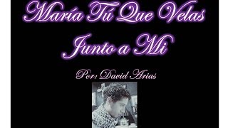 Video thumbnail of "María Tú Que Velas Junto a Mi"