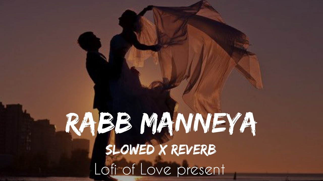 Rabb manneya  Lofi Slowed And Reverb Koi jaane na  Lakhwinder Wadali Neeti MohanLofi of Love