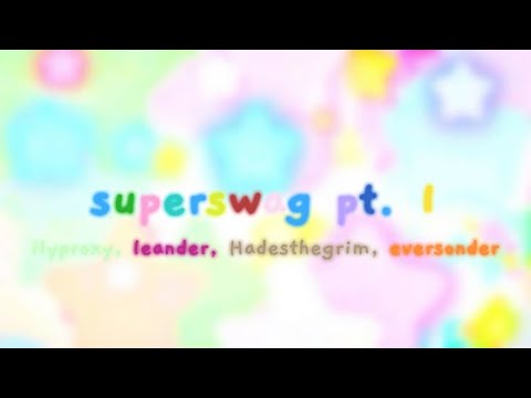 Superswag Pt 1 Full Lyrics Ilyproxy Leander Hadesthegrim Eversonder Tw Bad Words