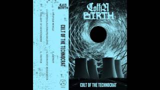 Coffin Birth - Cult of the Technocrat CS FULL EP (2015 - Grindcore / Death Metal)