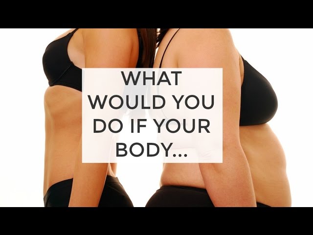 Weight Loss Tips: What Would You Do if Your Body... | Clean & Delicious