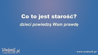 Co to jest starość - duże dzieci | wedwell.pl