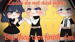 👸“ Ladies do not start fights, but they can finish e’m ”👸|| Meme || Gacha Club || MLB || AU?