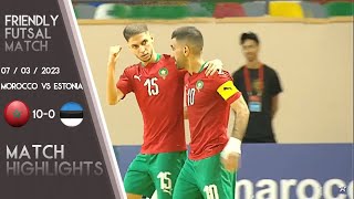 Morocco 10 - 0 Estonia - Friendly Futsal Match - 07/03/2023