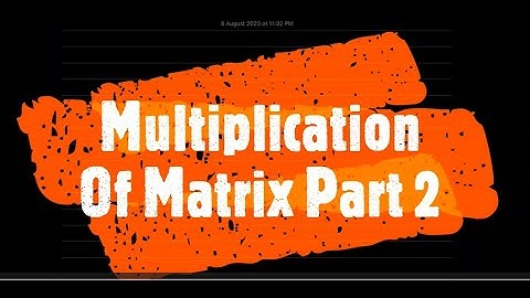 Multiplication Of Matrix Part 2 I Mastering Matrix Multiplication