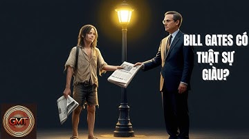 Bill Gates có thực sự giàu không? - Is Bill Gates really rich?