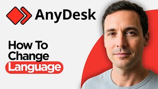 How to Change AnyDesk Language (2026 Full Guide)