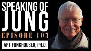 Art Funkhouser, Ph.D. | Jungian Dreamwork | Speaking of Jung #103