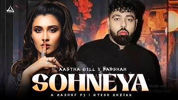 Sohneya - Aastha gill X Badshah | Badshah New Song | Gtesh Muzikk #badshahnewsong #newsong #mashup