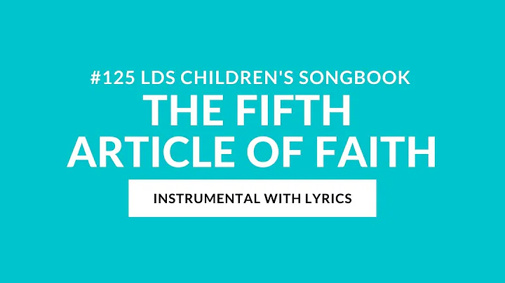 #125 | The Fifth Article of Faith (Instrumental With Lyrics) | LDS Children's Songbook