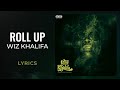 Wiz Khalifa - Roll Up (LYRICS)