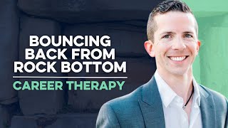LIFE AFTER LAYOFF — BOUNCING BACK FROM ROCK BOTTOM | E.124 Career Therapy Podcast, with Zach White