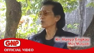 Kr Hanya Engkau - Mus Mulyadi