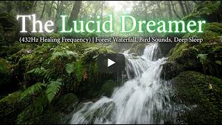 The Lucid Dreamer  (432Hz Healing Frequency) | Forest Waterfall, Bird Sounds, Deep Sleep