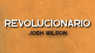 Revolucionario (Letra) - Josh Wilson