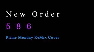 New Order - 586 - Prime Monday Remix Cover