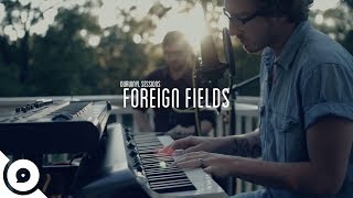 Video thumbnail of "Foreign Fields - Pillars | OurVinyl Session"