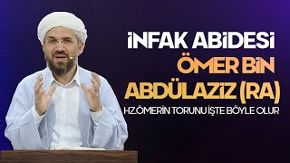 İnfak Abidesi Ömer Bin Abdülaziz R.a - Hz. Ömerin Torunu Böyle Olur