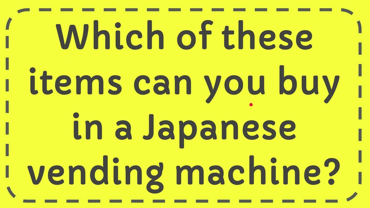 Which Of These Items Can You Buy In A Japanese Vending Machine YouTube Which Of These Items Can You Buy In A Japanese Vending Machine YouTube